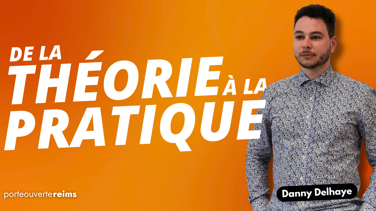 De la théorie à la pratique – Danny Delhaye – Porte Ouverte Reims