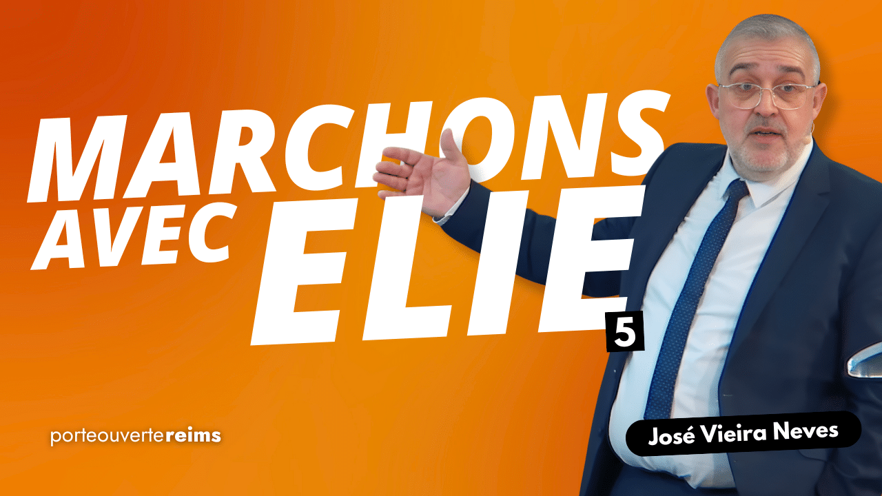 Culte en direct : Marchons avec Elie – 5 – José Vieira Neves – La Porte Ouverte Chrétienne Reims