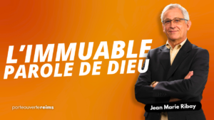 Lire la suite à propos de l’article Culte en Direct : L’immuable Parole de Dieu – Jean-Marie Ribay – La Porte Ouverte Reims