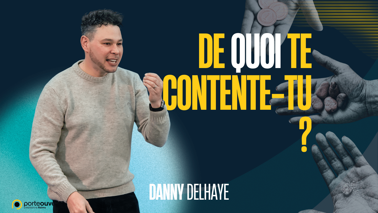 De quoi te contentes-tu ? Culte en replay à Reims avec Danny Delhaye